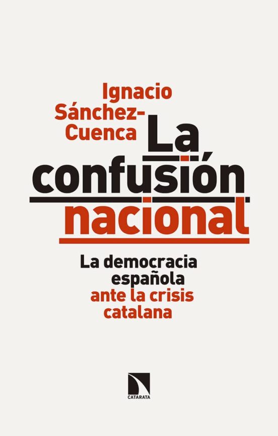 La Confusion Nacional: La Democracia Española Ante La Crisis Catalana
