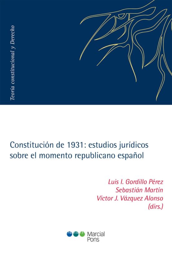 Constitución De 1931: Estudios Jurídicos Sobre El Momento Republicano Español