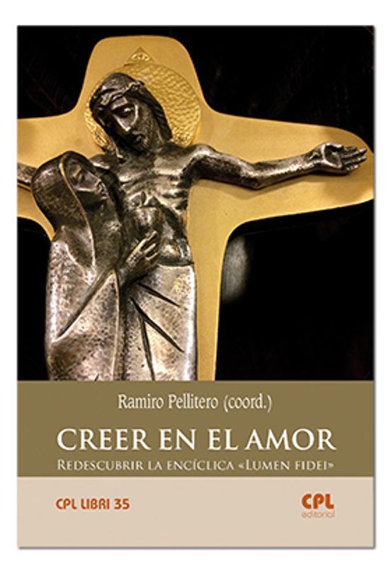 Creer En El Amor: Redescubrir La Enciclica Lumen Fidei
