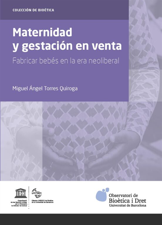 Maternidad Y Gestación En Venta. Fabricar Bebés En La Era Neolibe Ral