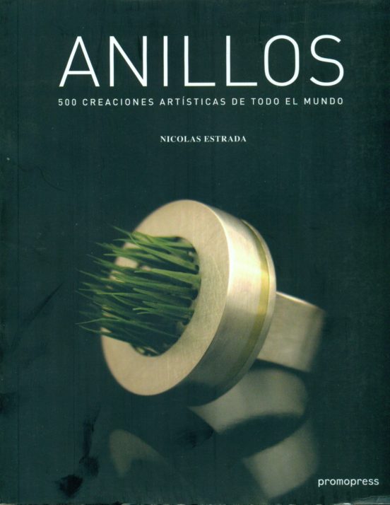 Anillos: 500 Creaciones Artisticas De Todo El Mundo