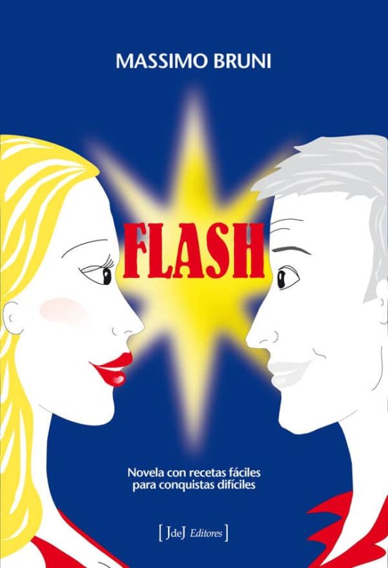 Flash: Novela Con Recetas Faciles Para Conquistas Dificiles