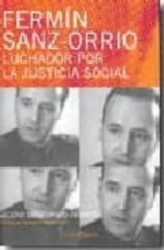Fermin Sanz Orrio Luchador Por La Justicia Social