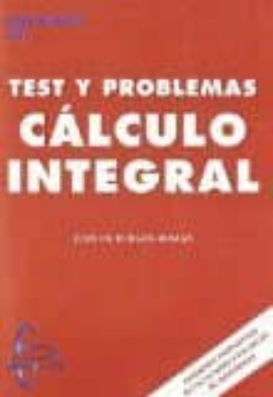Calculo Integral . Test Y Problemas
