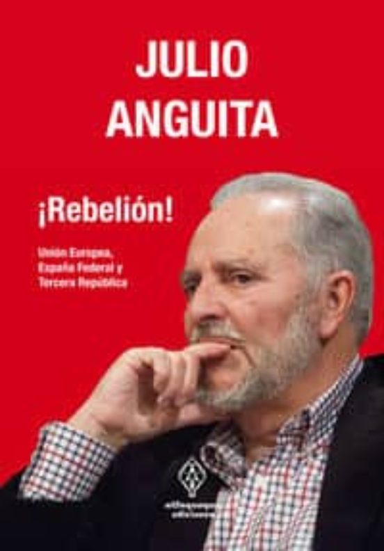 ¡rebelion!: Union Europea España Federal Y Tercera Republica