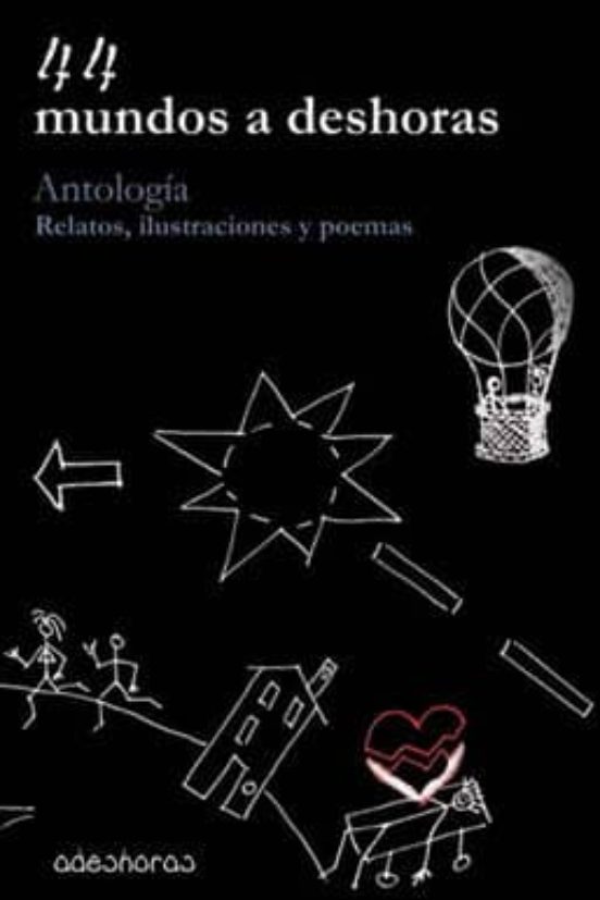 44 Mundos A Deshoras: Antologia Relatos Ilustraciones Y Poemas