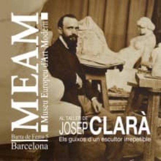 Al Taller De Josep Clara: Els Guixos D Un Escultor Irrepetible