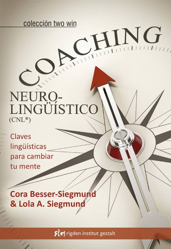 Coaching Neurolingüistico : Claves Lingüisticas Para Cambiar Tu