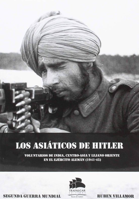 Los Asiaticos De Hitler: Tropas Extranjeras En La Wehrmacht