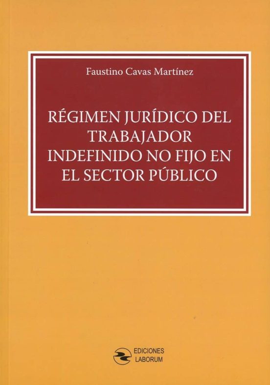 Régimen Jurídico Del Trabajador Indefinido No Fijo En El Sector Público