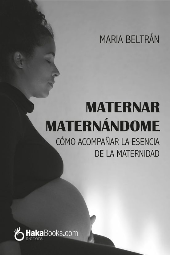 Maternar Maternándome Cómo Acompañar La Esencia De La Maternidad