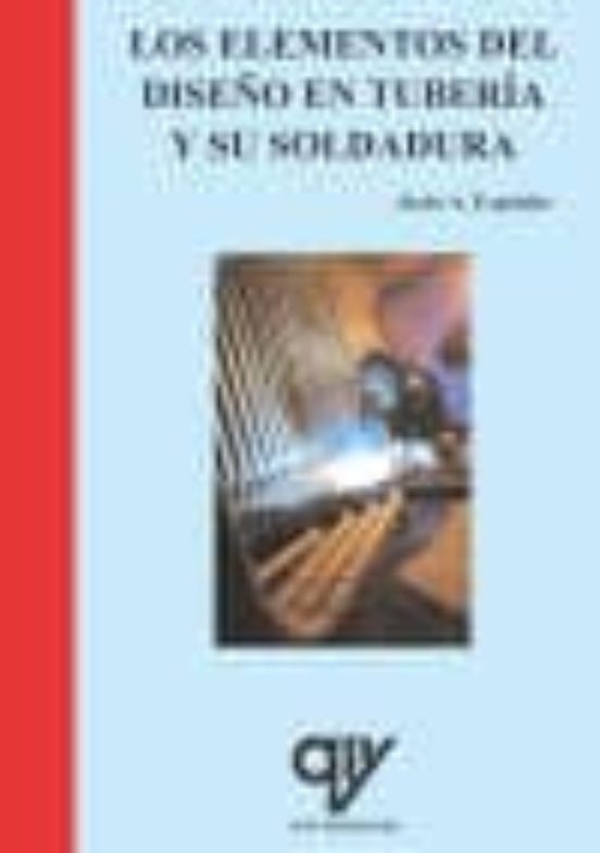 Los Elementos Del Diseño En Tuberia Y Su Soldadura