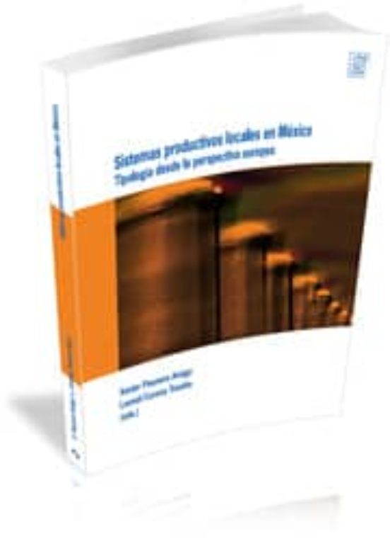 Sistemas Productivos Locales En Mexico: Tipologia Desde La Perspe Ctiv