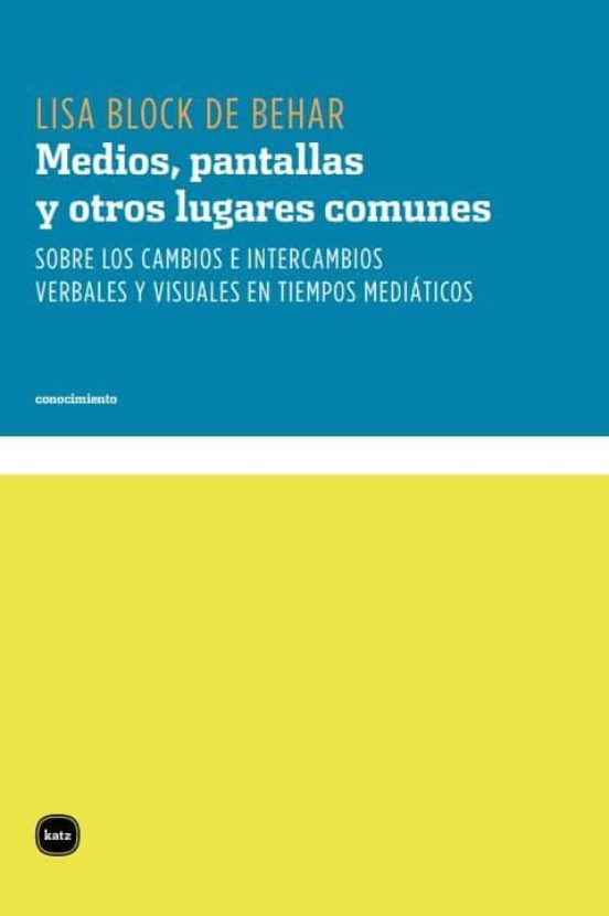 Medios Pantallas Y Otros Lugares Comunes: Sobre Cambios E Interc Ambio