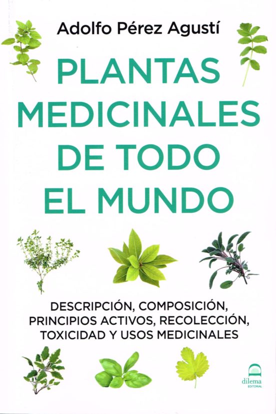 Plantas Medicinales De Todo El Mundo: Descripcion Composicion Principi