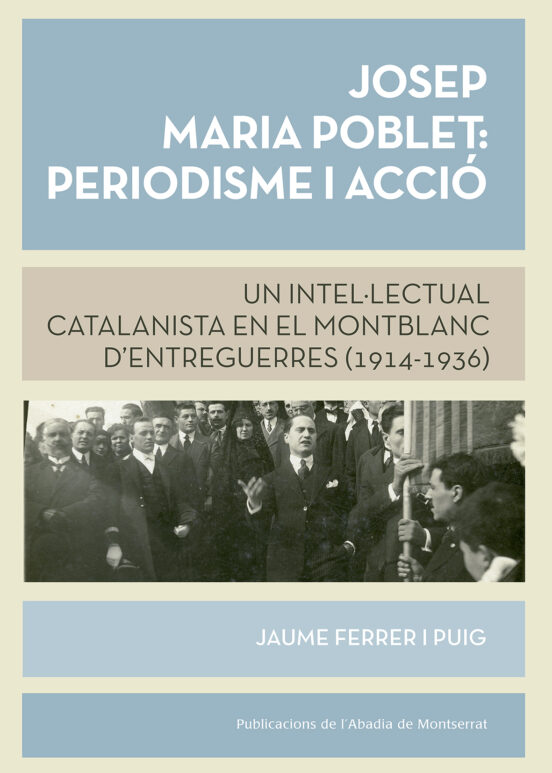 Josep M. Poblet: Periodisme I Acció Un Intel·lectual Catalanista En El