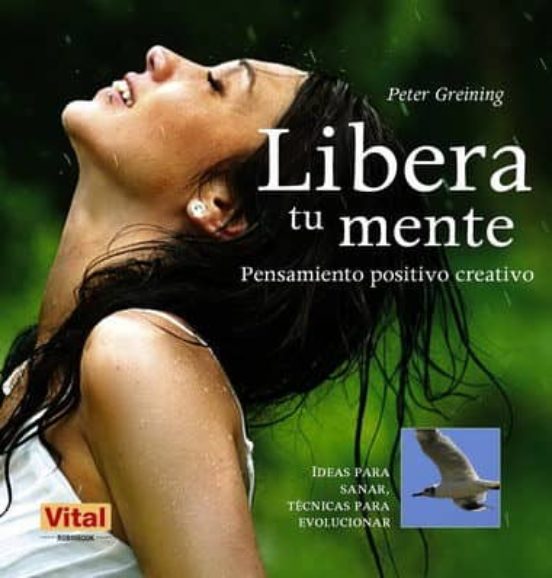 Libera Tu Mente: Pensamiento Positivo Creativo