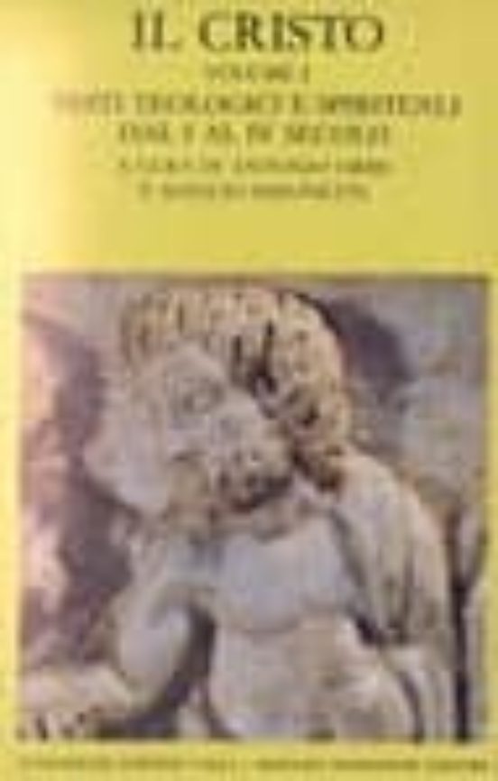 Il Cristo. Vol. 1: Testi Teologici e Spirituali in Lingua Greca D al i