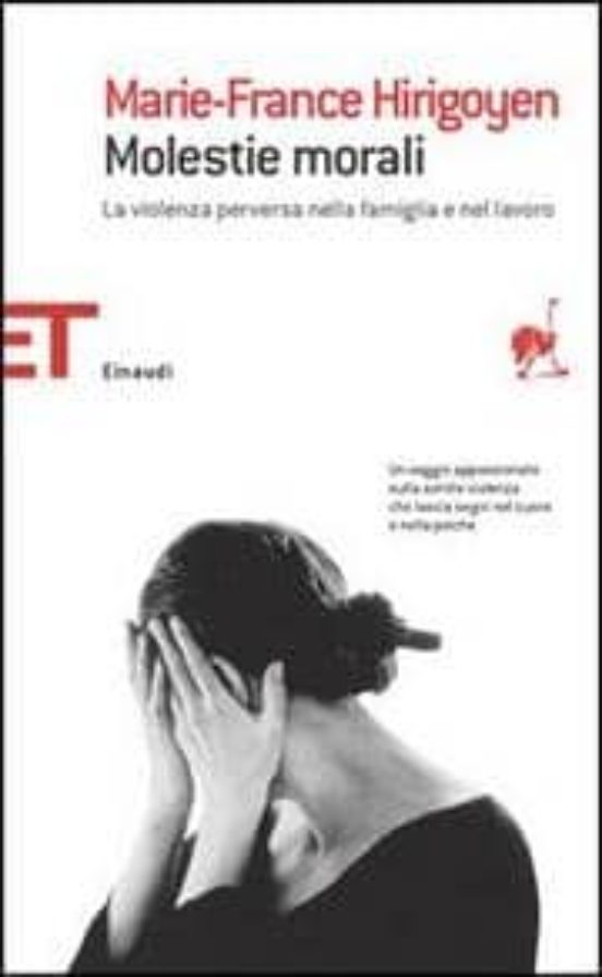Molestie Morali la Violenza Perversa Nella Famiglia e Nel Lavoro