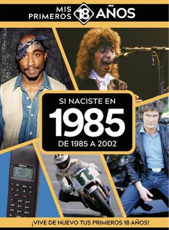 Si Naciste En 1985:de 1985 A 2002