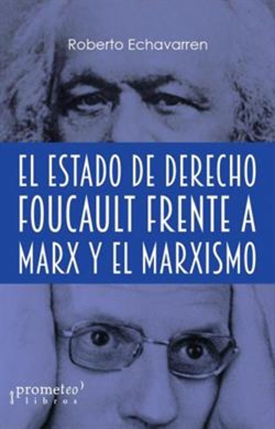 El Estado De Derecho: Foucault Frente A Marx Y El Marxismo