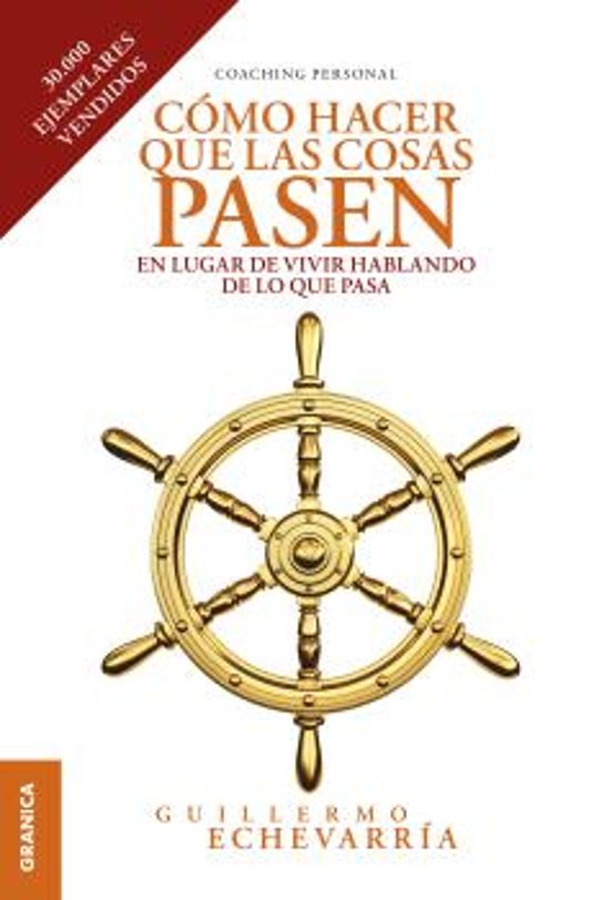 Como Hacer Que las Cosas Pasen: En Lugar de Vivir Hablando de lo Que P