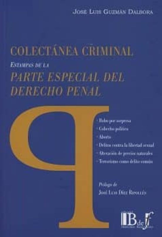 Colectanea Criminal. Estampas De La Parte Especial Del Derecho Pe Nal