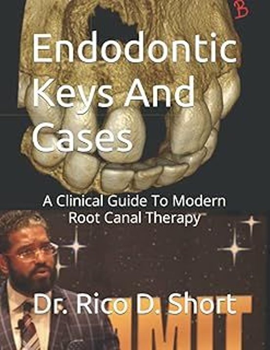 Endodontic Keys And Cases: A Clinical Guide To Modern Root Canal Thera