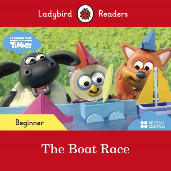 Ladybird Readers Beginner Level - Timmy Time: The Boat Race