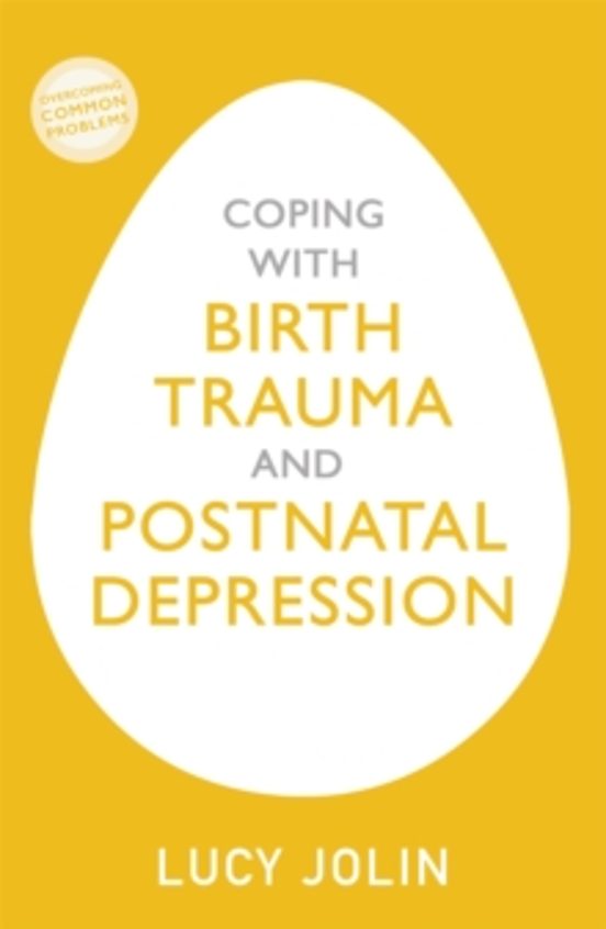 Coping With Birth Trauma And Postnatal Depression