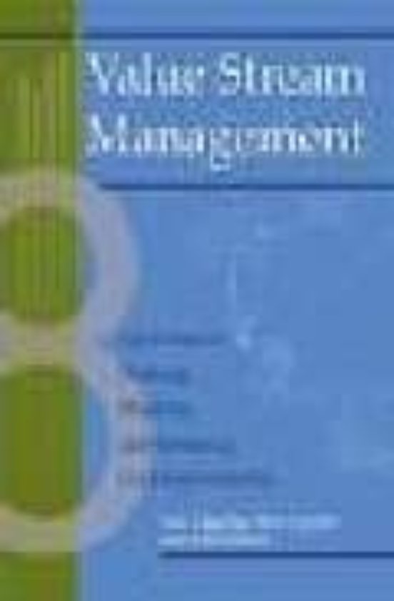 Value Stream Management: Eight Steps to Planning, Mapping, and Sustaining Lean Improvements