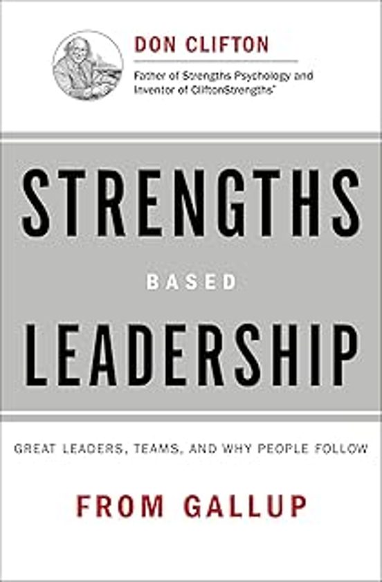 Strengths Based Leadership: Great Leaders Teams And Why People Follow