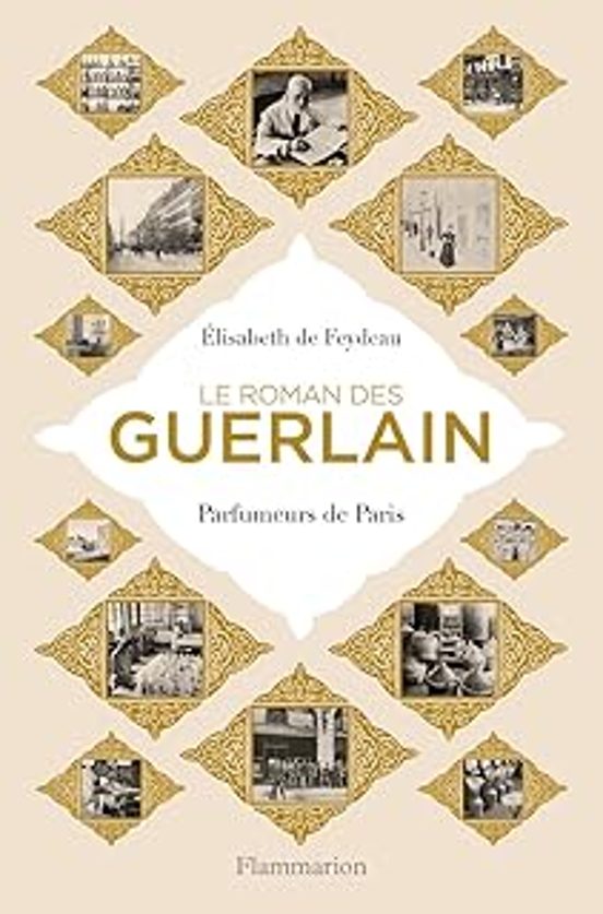 Le Roman Des Guerlain: Parfumeurs De Paris