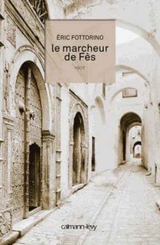 Le Marcheur de Fes: Recit