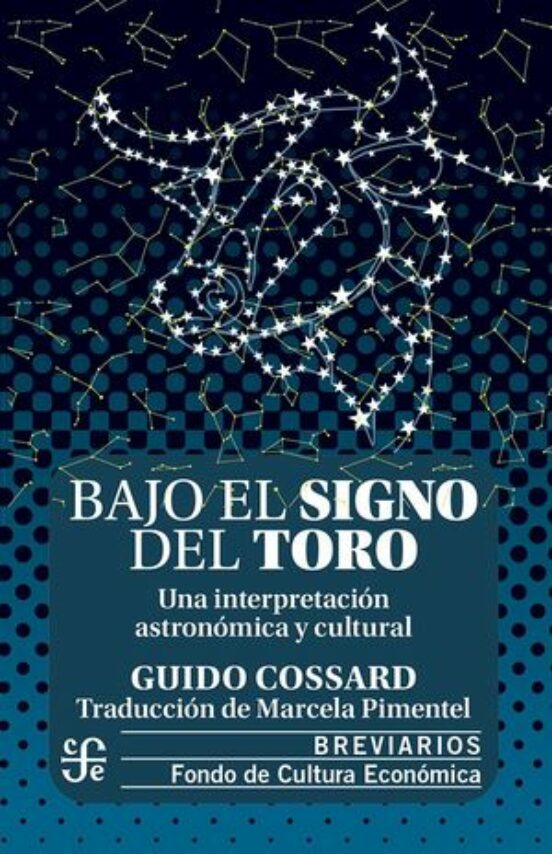 Bajo El Signo Del Toro. Una Interpretacion Astronomica Y Cultural