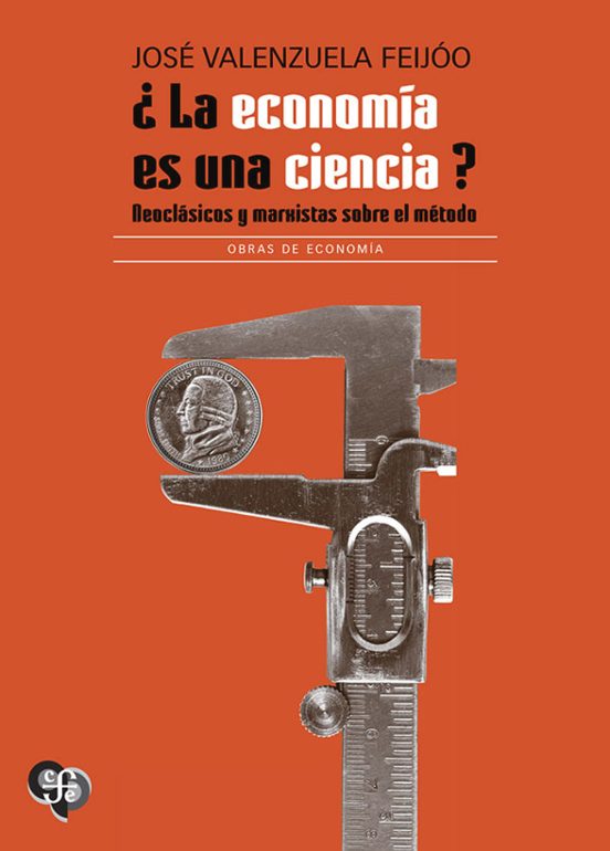 ¿La economía es una ciencia? Neoclásicos y marxistas sobre el método