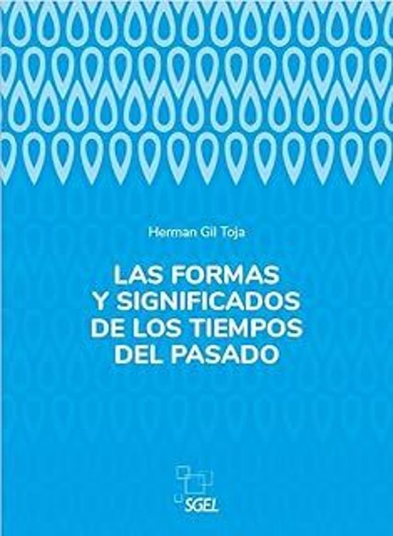 Las Formas Y Significados De Los Tiempos Del Pasado