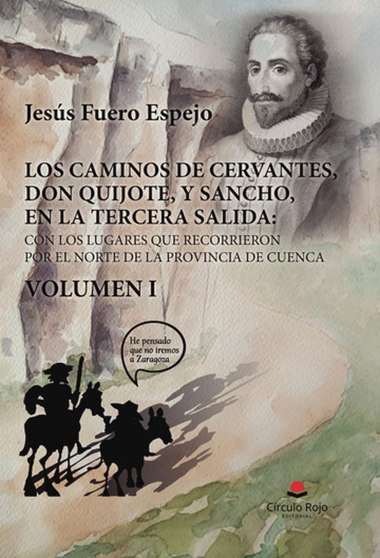 Los Caminos De Cervantes Don Quijote Y Sancho En La Tercera Sa Lida: C