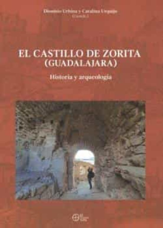 El Castillo De Zorita : Historia Y Arqueología