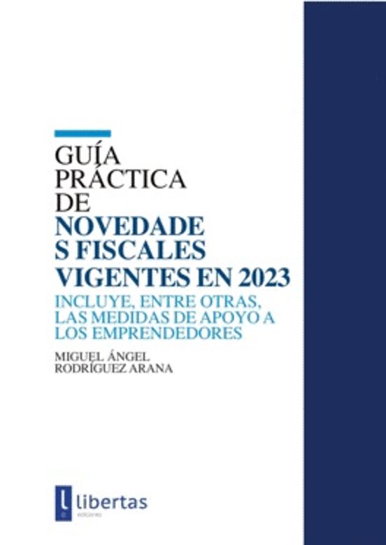 Guía Práctica De Novedades Fiscales Vigentes En 2023. Incluye Entre Ot