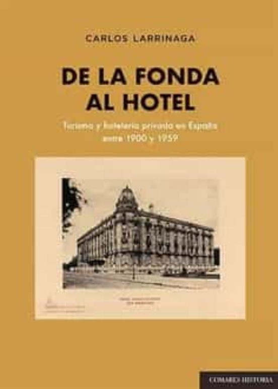 De La Fonda Al Hotel. Turismo Y Hostelería Privada En España Entre 190