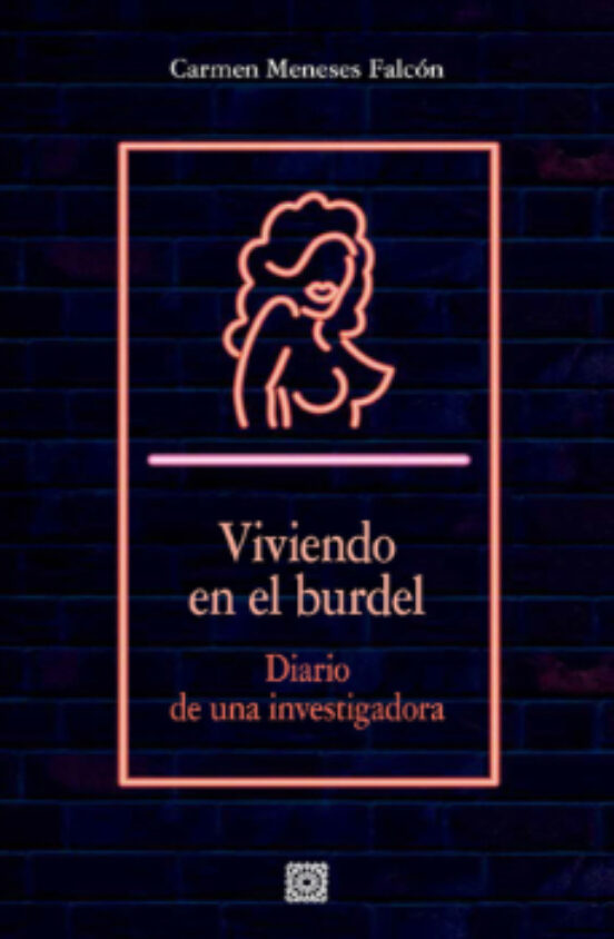 Viviendo En El Burdel. Diario De Una Investigadora