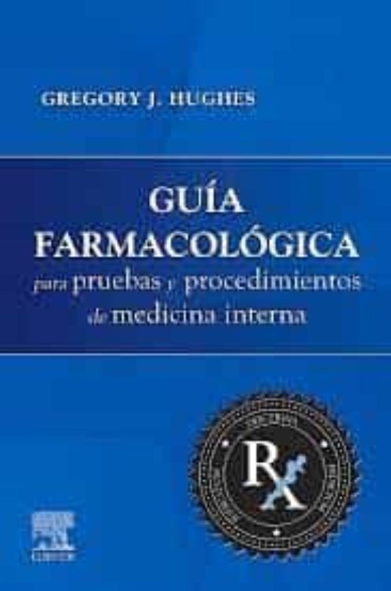 Guía Farmacológica Para Pruebas Y Procedimientos De Medicina Interna