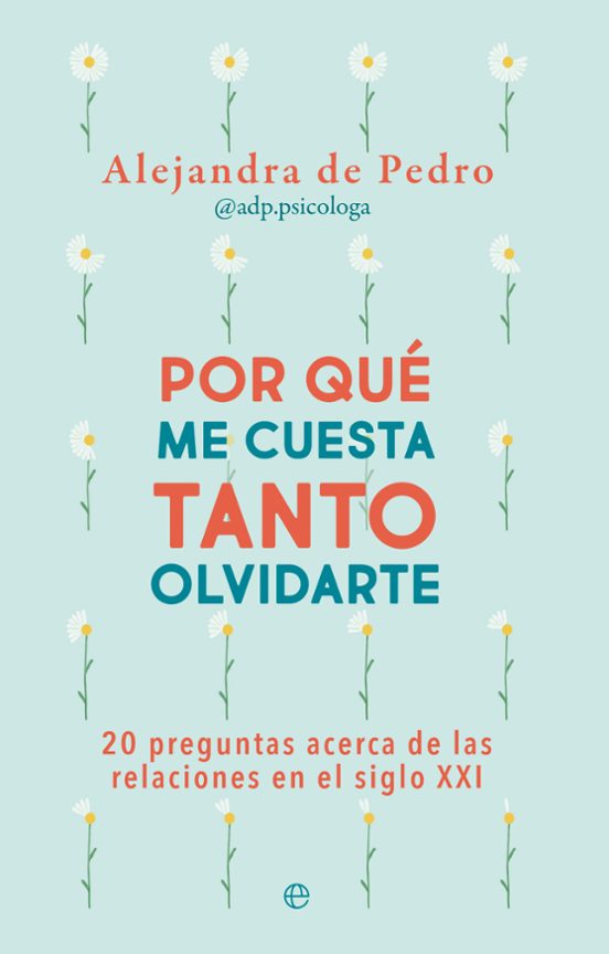 Por Qué Me Cuesta Tanto Olvidarte