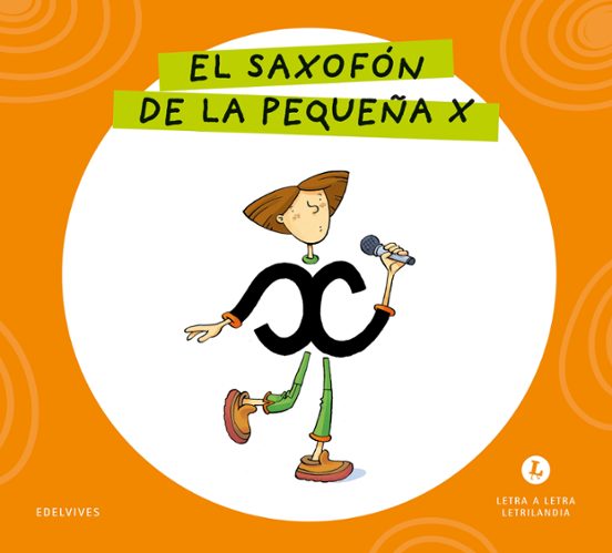 El Saxofón de la Pequeña X Letra a Letra Letrilandia 2026