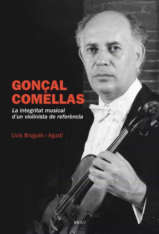 Gonçal Comellas. La Integritat D'un Violinista De Referència