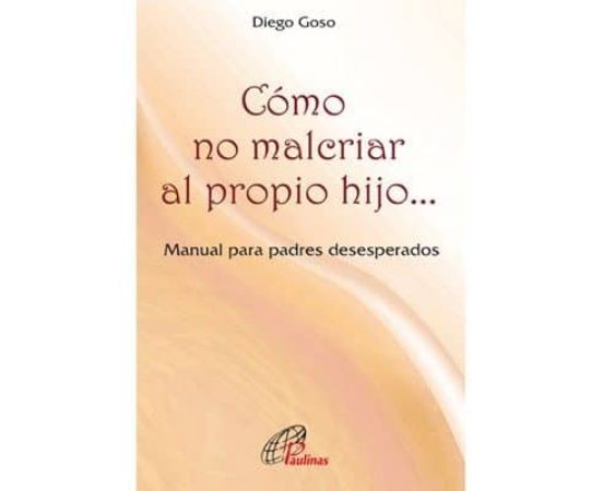 Cómo No Malcriar Al Propio Hijo