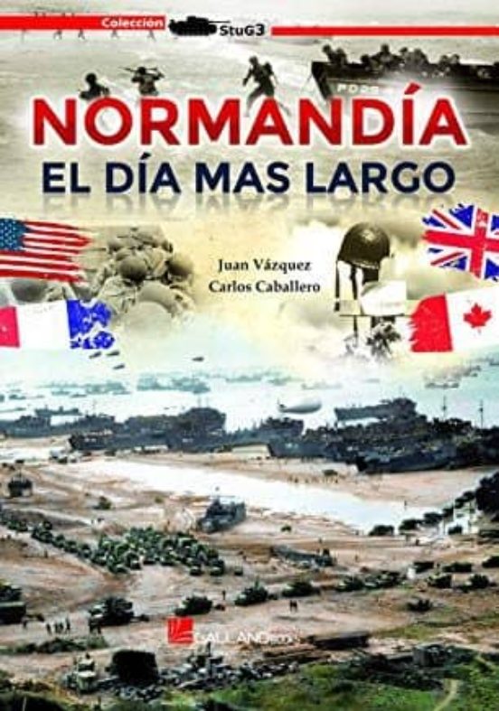 Normandia El Dia Mas Largo: Un Estudio Profundo Del Desembarco Mas Con