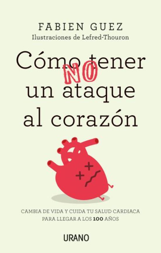 Como Tener Un Ataque Al Corazon: Cambia De Vida Y Cuida Tu Salud
