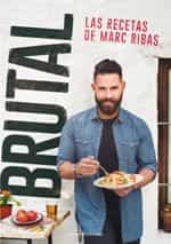 Brutal. Las Recetas De Marc Ribas